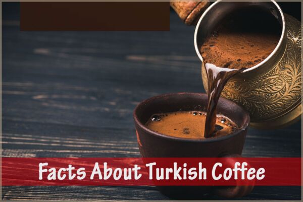 Facts About Turkish Coffee